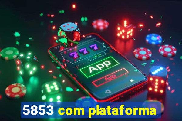 5853 com plataforma