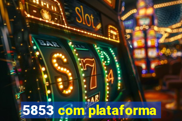 5853 com plataforma