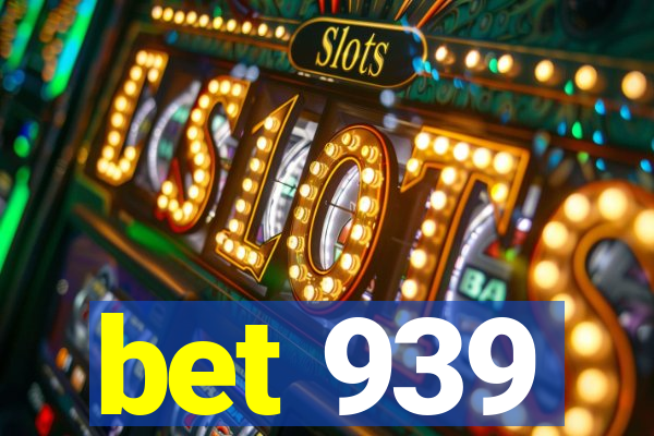bet 939