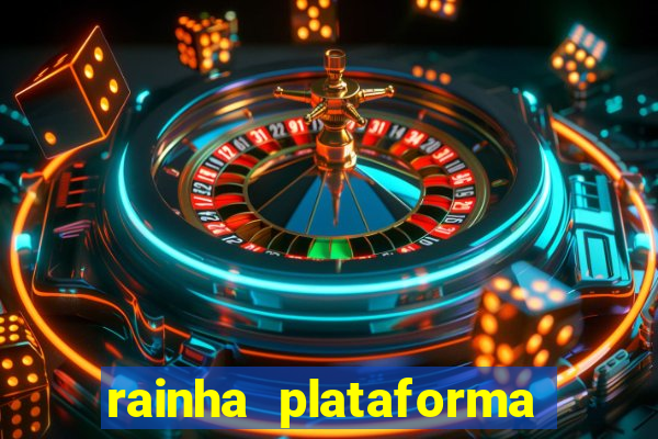 rainha plataforma de jogos