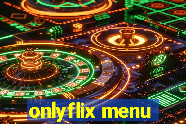 onlyflix menu