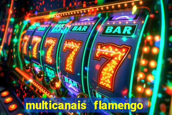 multicanais flamengo e corinthians