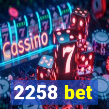 2258 bet