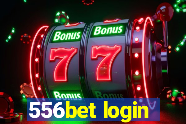 556bet login