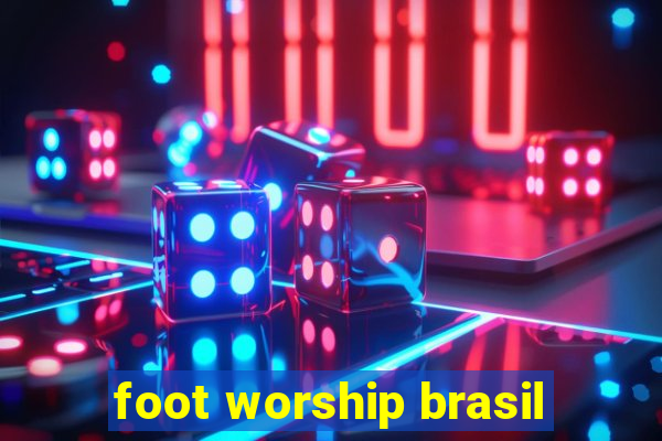 foot worship brasil