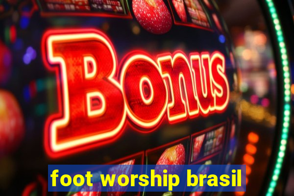 foot worship brasil