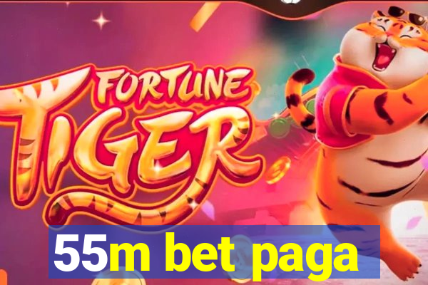 55m bet paga