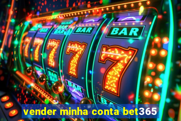 vender minha conta bet365
