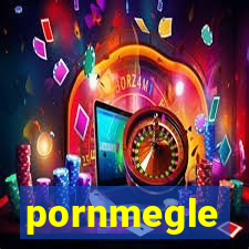 pornmegle