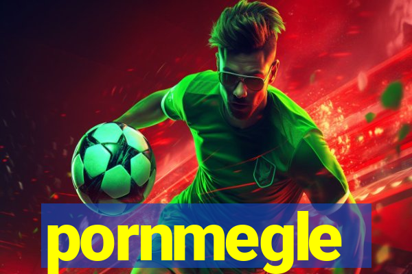pornmegle