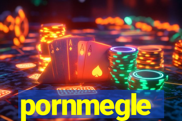 pornmegle