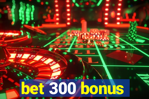 bet 300 bonus
