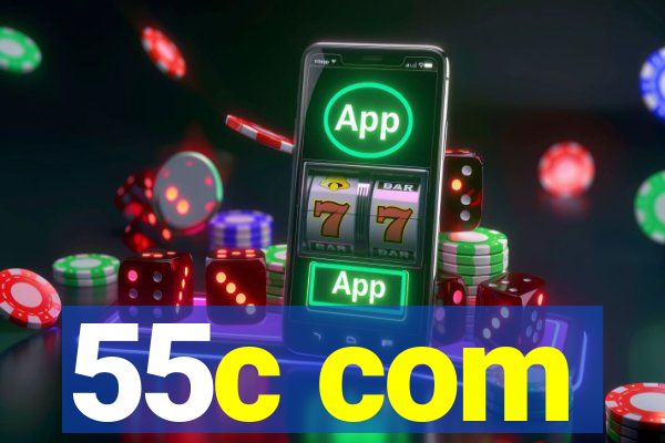 55c com
