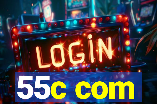 55c com
