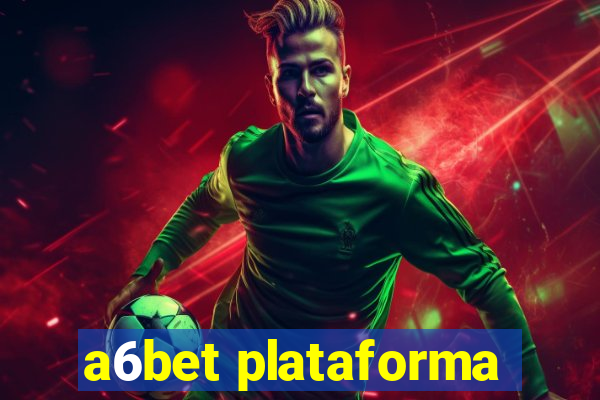 a6bet plataforma