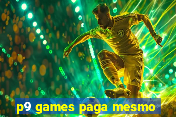 p9 games paga mesmo