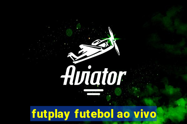 futplay futebol ao vivo
