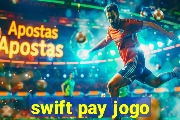 swift pay jogo