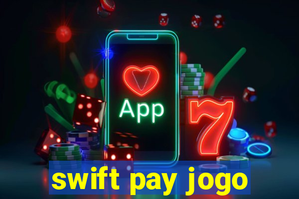 swift pay jogo