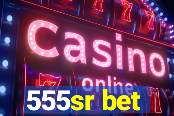 555sr bet