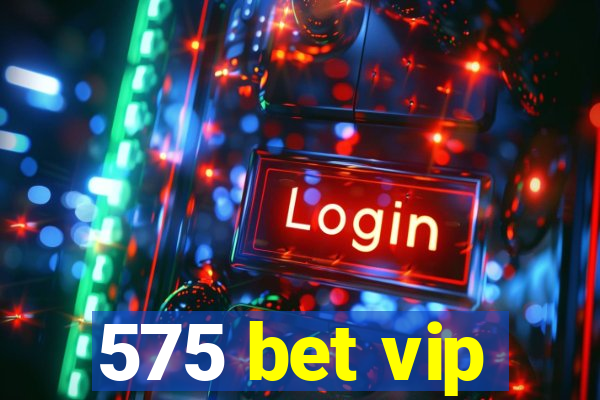 575 bet vip