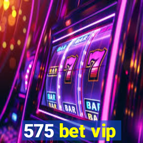 575 bet vip