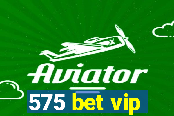 575 bet vip