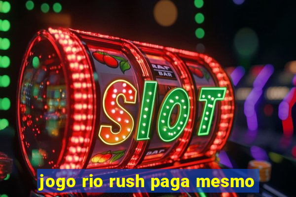 jogo rio rush paga mesmo