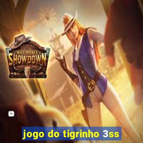jogo do tigrinho 3ss