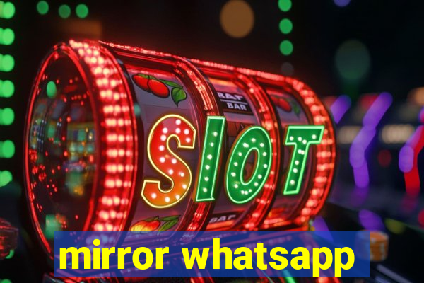 mirror whatsapp