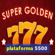 plataforma 5500