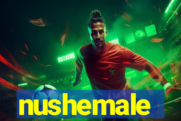 nushemale