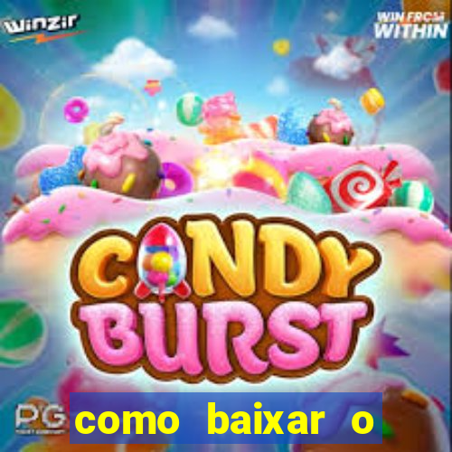 como baixar o aplicativo estrela bet