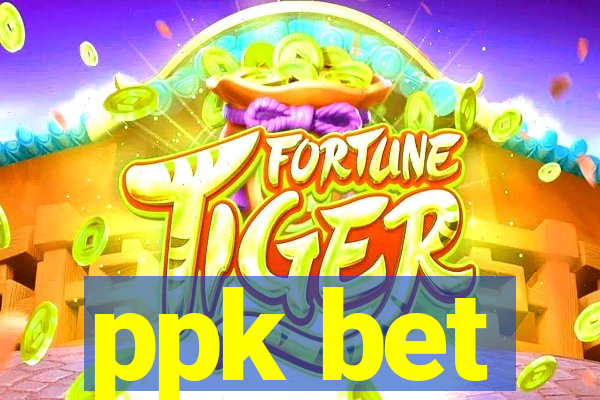 ppk bet