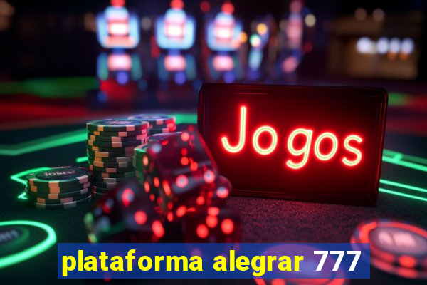 plataforma alegrar 777