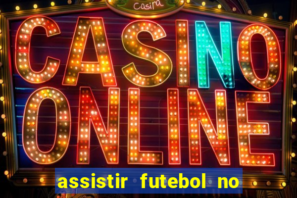 assistir futebol no premiere gratis