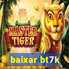 baixar bt7k
