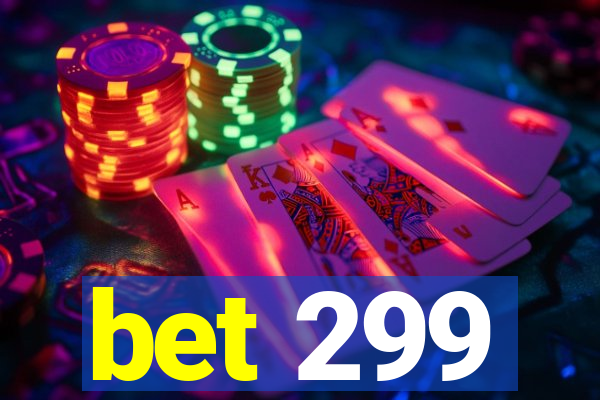 bet 299