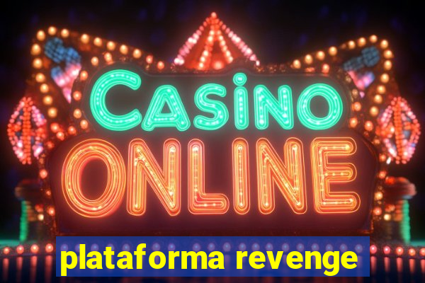 plataforma revenge
