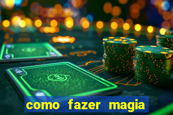 como fazer magia de fogo na vida real