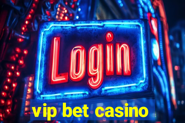 vip bet casino