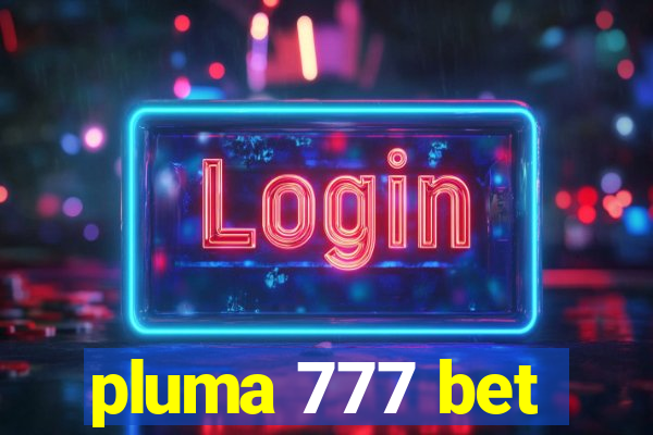 pluma 777 bet