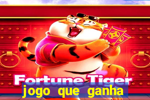 jogo que ganha dinheiro sem colocar dinheiro