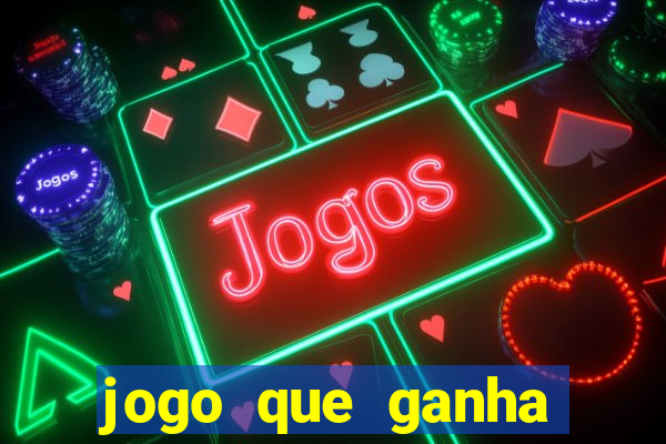 jogo que ganha dinheiro sem colocar dinheiro