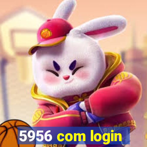 5956 com login