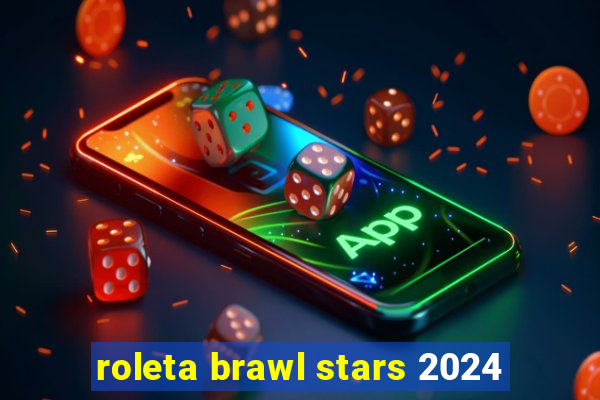 roleta brawl stars 2024