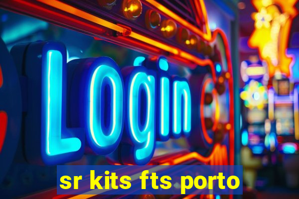 sr kits fts porto