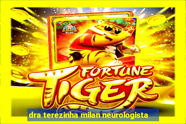dra terezinha milan neurologista