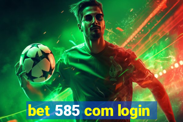bet 585 com login