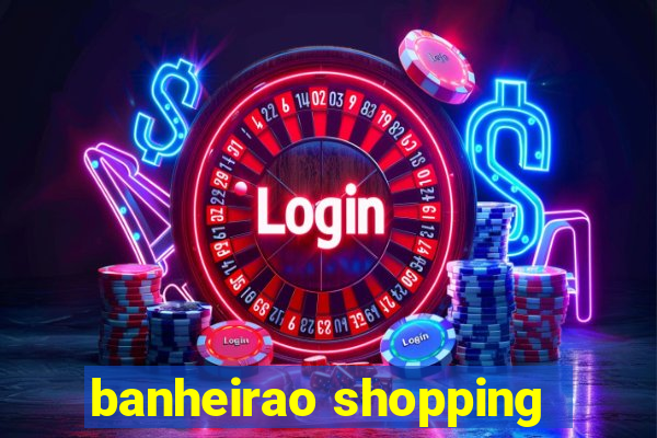 banheirao shopping